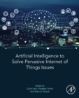 Artificial Intelligence to Solve Pervasive Internet of Things Issues - Book