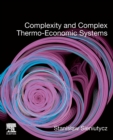 Complexity and Complex Thermo-Economic Systems - Book
