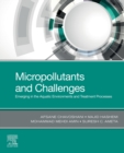 Micropollutants and Challenges : Emerging in the Aquatic Environments and Treatment Processes - Book