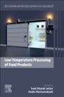 Low-Temperature Processing of Food Products : Unit Operations and Processing Equipment in the Food Industry - Book