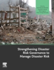 Strengthening Disaster Risk Governance to Manage Disaster Risk - Book