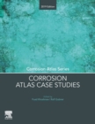 Corrosion Atlas Case Studies : 2019 Edition - Book