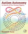 Autism Autonomy : In Search of Our Human Dignity - Book