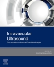 Intravascular Ultrasound : From Acquisition to Advanced Quantitative Analysis - Book