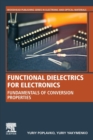 Functional Dielectrics for Electronics : Fundamentals of Conversion Properties - Book