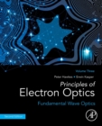 Principles of Electron Optics, Volume 3 : Fundamental Wave Optics - Book