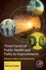 Three Facets of Public Health and Paths to Improvements : Behavior, Culture, and Environment - Book