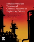 Simultaneous Mass Transfer and Chemical Reactions in Engineering Science : Solution Methods and Chemical Engineering Applications - Book