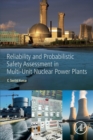 Reliability and Probabilistic Safety Assessment in Multi-Unit Nuclear Power Plants - Book