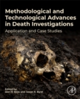 Methodological and Technological Advances in Death Investigations : Application and Case Studies - Book