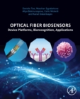 Optical Fiber Biosensors : Device Platforms, Biorecognition, Applications - Book