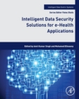 Intelligent Data Security Solutions for e-Health Applications - Book