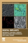 Dental Implants : Materials, Coatings, Surface Modifications and Interfaces with Oral Tissues - Book