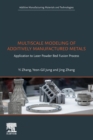 Multiscale Modeling of Additively Manufactured Metals : Application to Laser Powder Bed Fusion Process - Book