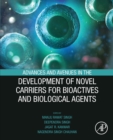Advances and Avenues in the Development of Novel Carriers for Bioactives and Biological Agents - Book