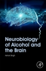 Neurobiology of Alcohol and the Brain - Book