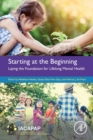Starting at the Beginning : Laying the Foundation for Lifelong Mental Health - Book