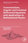 Transmutations, Singular and Fractional Differential Equations with Applications to Mathematical Physics - Book