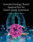 Nanotechnology Based Approaches for Tuberculosis Treatment - Book