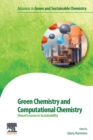 Green Chemistry and Computational Chemistry : Shared Lessons in Sustainability - Book