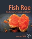 Fish Roe : Biochemistry, Products, and Safety - Book