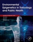 Environmental Epigenetics in Toxicology and Public Health : Volume 22 - Book