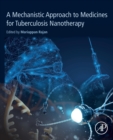A Mechanistic Approach to Medicines for Tuberculosis Nanotherapy - Book