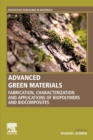Advanced Green Materials : Fabrication, Characterization and Applications of Biopolymers and Biocomposites - Book