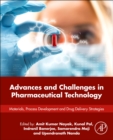 Advances and Challenges in Pharmaceutical Technology : Materials, Process Development and Drug Delivery Strategies - Book