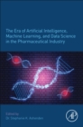 The Era of Artificial Intelligence, Machine Learning, and Data Science in the Pharmaceutical Industry - Book
