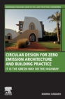 Circular Design for Zero Emission Architecture and Building Practice : It is the Green Way or the Highway - Book