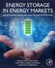 Energy Storage in Energy Markets : Uncertainties, Modelling, Analysis and Optimization - Book