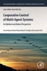 Cooperative Control of Multi-Agent Systems : An Optimal and Robust Perspective - Book