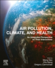 Air Pollution, Climate, and Health : An Integrated Perspective on Their Interactions - Book