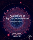 Applications of Big Data in Healthcare : Theory and Practice - Book