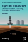 Tight Oil Reservoirs : Characterization, Modeling, and Field Development - Book