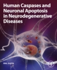 Human Caspases and Neuronal Apoptosis in Neurodegenerative Diseases - eBook