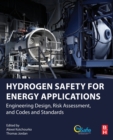 Hydrogen Safety for Energy Applications : Engineering Design, Risk Assessment, and Codes and Standards - Book