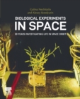 Biological Experiments in Space : 30 Years Investigating Life in Space Orbit - Book