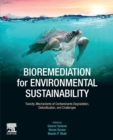 Bioremediation for Environmental Sustainability : Toxicity, Mechanisms of Contaminants Degradation, Detoxification and Challenges - Book