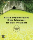 Natural Polymers-Based Green Adsorbents for Water Treatment - Book