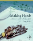 Making Hands : A History of Prosthetic Arms - Book