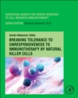 Breaking Tolerance to Unresponsiveness to Immunotherapy by Natural Killer Cells : Volume 6 - Book