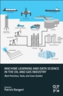 Machine Learning and Data Science in the Oil and Gas Industry : Best Practices, Tools, and Case Studies - Book