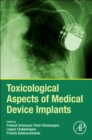 Toxicological Aspects of Medical Device Implants - Book