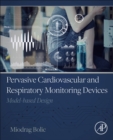 Pervasive Cardiovascular and Respiratory Monitoring Devices : Model-Based Design - Book