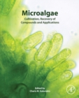 Microalgae : Cultivation, Recovery of Compounds and Applications - Book