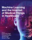 Machine Learning and the Internet of Medical Things in Healthcare - Book