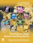 The Periodic Table: Nature's Building Blocks : An Introduction to the Naturally Occurring Elements, Their Origins and Their Uses - Book