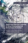 Supervised Machine Learning in Wind Forecasting and Ramp Event Prediction - Book